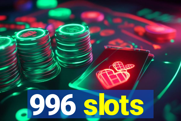 996 slots